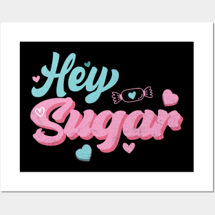 Hey Sugar Valentines Day Gift Posters and Art